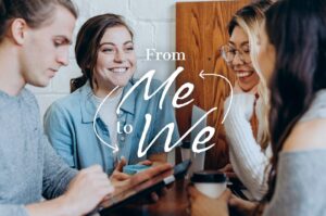 From Me to We